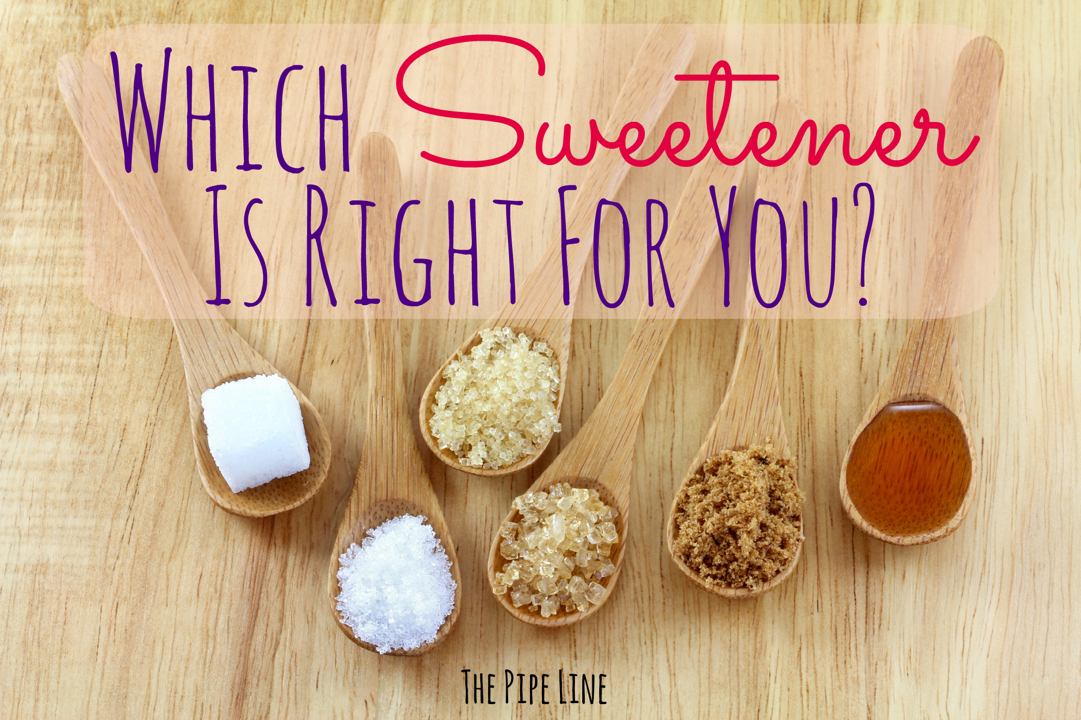 Piping Rock - The Pipe Line - Which Sweetener is Right for You?